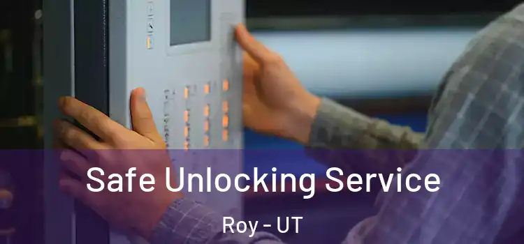 Safe Unlocking Service Roy - UT